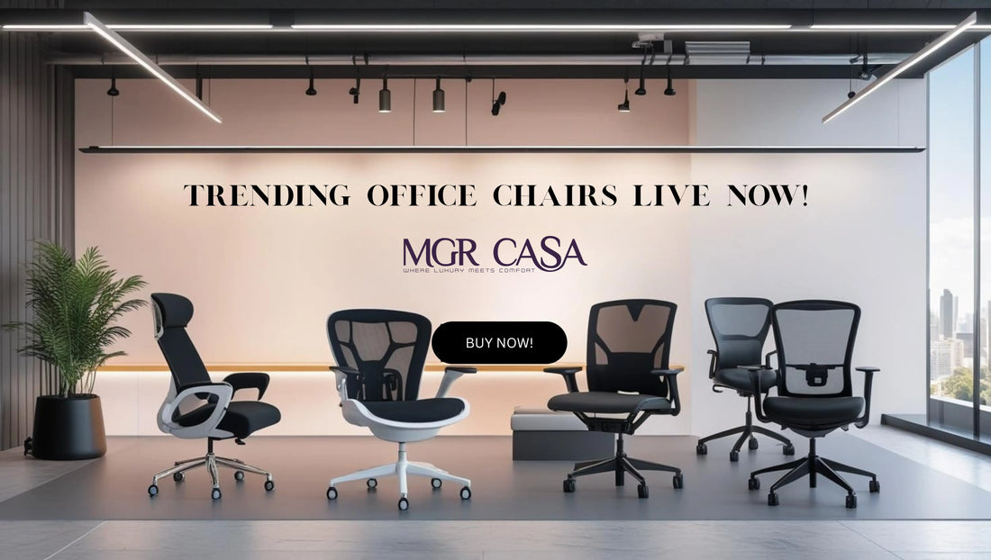 Trending Office Chairs Are Now Live at MGR CASA – Explore the Latest in Comfort & Style! - MGRCASA